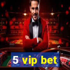 5 vip bet